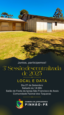 Câmara de Vereadores realizará 3ª Sessão Descentralizada de 2025 em Faxinal dos Taquaras